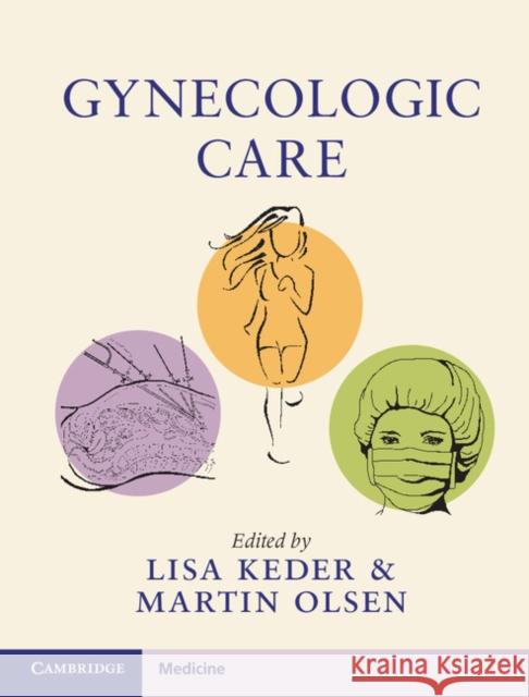 Gynecologic Care Martin E. Olsen Lisa Keder 9781107197633 Cambridge University Press