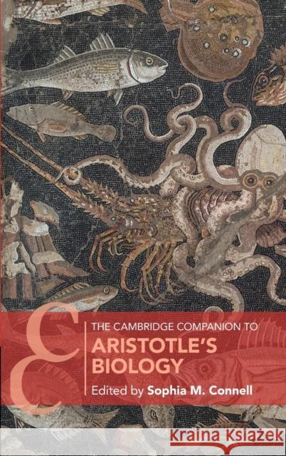 The Cambridge Companion to Aristotle's Biology Sophia M. Connell 9781107197732