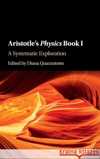 Aristotle's Physics Book I: A Systematic Exploration Diana Quarantotto 9781107197787 Cambridge University Press