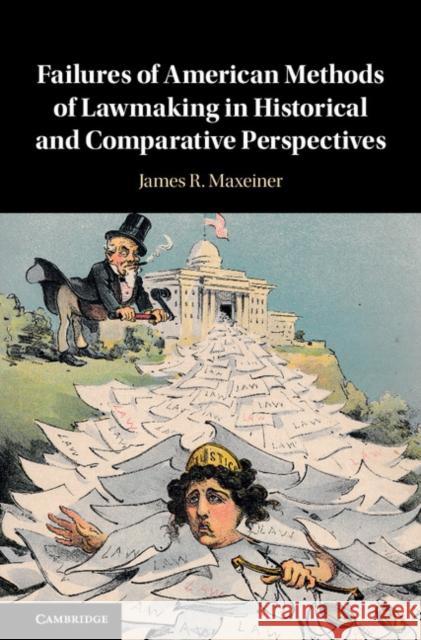 Failures of American Methods of Lawmaking in Historical and Comparative Perspectives James R. Maxeiner 9781107198159