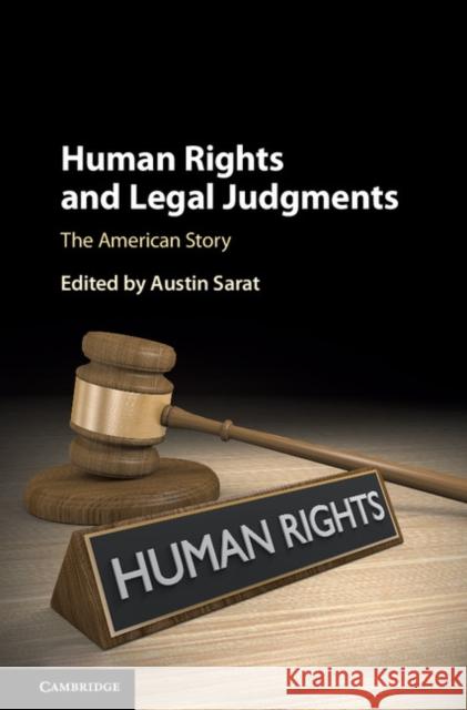 Human Rights and Legal Judgments: The American Story Austin Sarat 9781107198302 Cambridge University Press