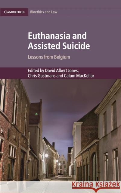 Euthanasia and Assisted Suicide: Lessons from Belgium Jones, David Albert 9781107198869 Cambridge University Press