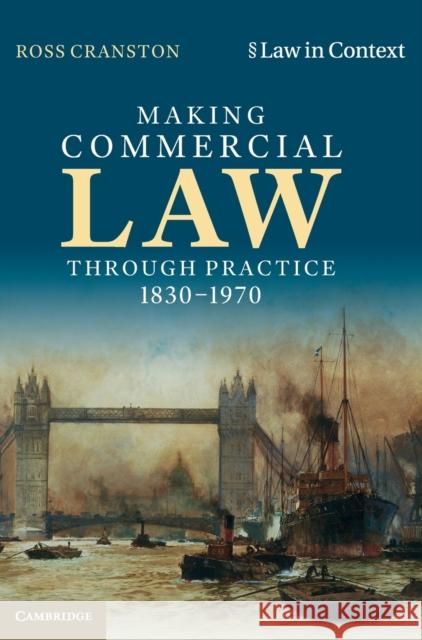 Making Commercial Law Through Practice 1830-1970 Cranston, Ross 9781107198890 Cambridge University Press
