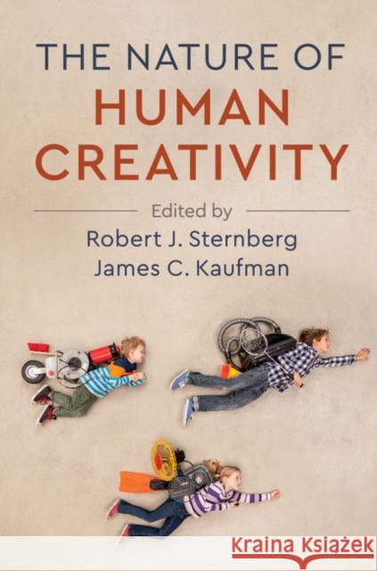 The Nature of Human Creativity Robert J. Sternberg James C. Kaufman 9781107199811