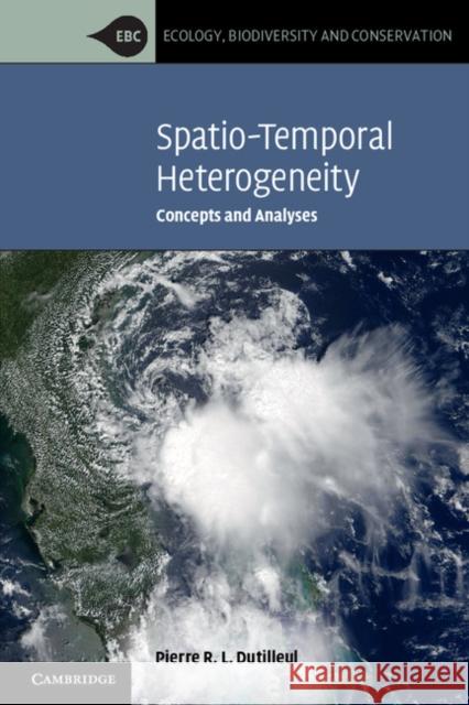 Spatio-Temporal Heterogeneity: Concepts and Analyses Dutilleul, Pierre R. L. 9781107400351 0