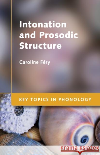 Intonation and Prosodic Structure Caroline Fery   9781107400382 Cambridge University Press