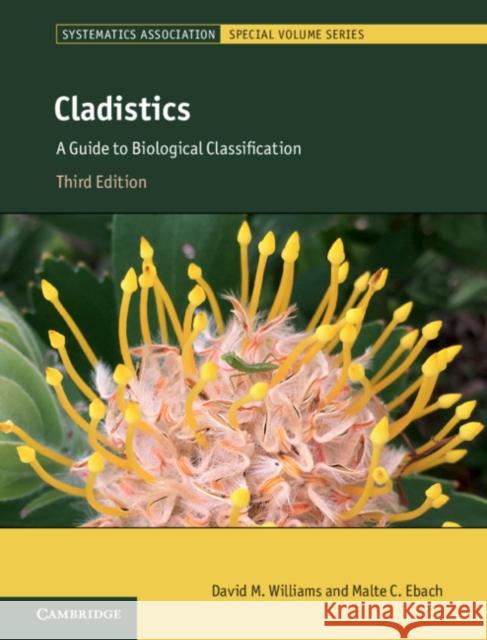 Cladistics: A Guide to Biological Classification David M. Williams (Natural History Museum, London), Malte C. Ebach (University of New South Wales, Sydney) 9781107400412