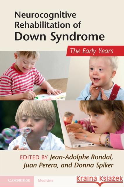 Neurocognitive Rehabilitation of Down Syndrome: Early Years Rondal, Jean-Adolphe 9781107400436