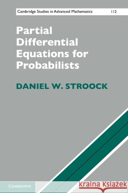 Partial Differential Equations for Probabilists Daniel W Stroock 9781107400528
