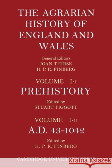The Agrarian History of England and Wales: Volume 1, Prehistory to Ad 1042 Piggott, Stuart 9781107401143