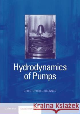 Hydrodynamics of Pumps Christopher E. Brennen 9781107401495 Cambridge University Press