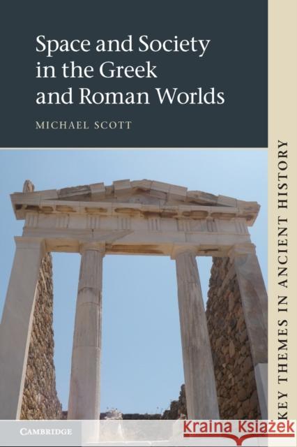 Space and Society in the Greek and Roman Worlds Michael Scott 9781107401501 0