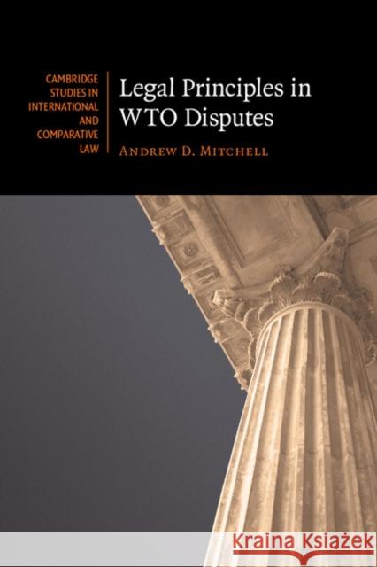Legal Principles in WTO Disputes Andrew D Mitchell 9781107401631 0