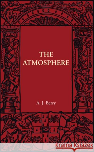 The Atmosphere A. J. Berry 9781107401679 Cambridge University Press