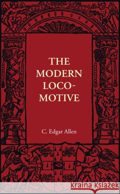 The Modern Locomotive C. Edgar Allen 9781107401709