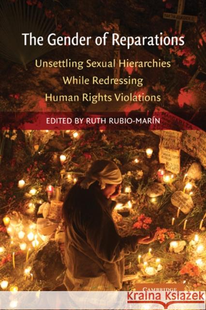 The Gender of Reparations: Unsettling Sexual Hierarchies While Redressing Human Rights Violations Rubio-Marin, Ruth 9781107402348 Cambridge University Press