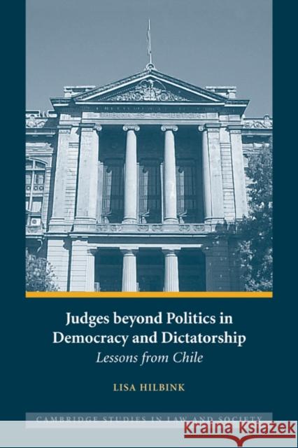Judges Beyond Politics in Democracy and Dictatorship: Lessons from Chile Hilbink, Lisa 9781107402362