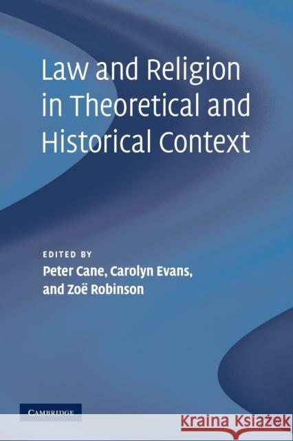 Law and Religion in Theoretical and Historical Context Peter Cane Carolyn Evans Zoe Robinson 9781107402379 Cambridge University Press