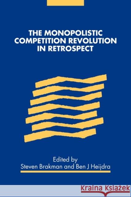 The Monopolistic Competition Revolution in Retrospect Steven Brakman Ben J. Heijdra 9781107402430 Cambridge University Press