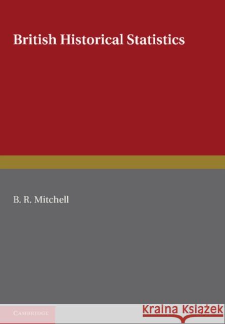 British Historical Statistics Mitchell, B. R. 9781107402447 