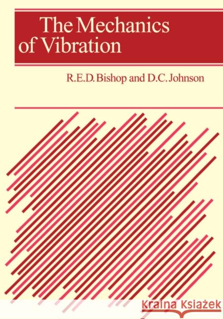 The Mechanics of Vibration R. E. D. Bishop D. C. Johnson 9781107402454 Cambridge University Press