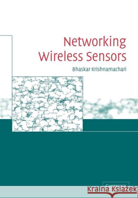 Networking Wireless Sensors Bhaskar Krishnamachari   9781107402508