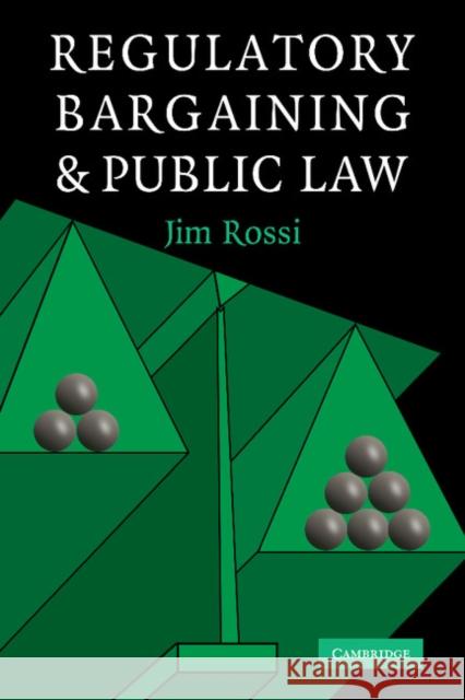 Regulatory Bargaining and Public Law Jim Rossi (Florida State University) 9781107402553