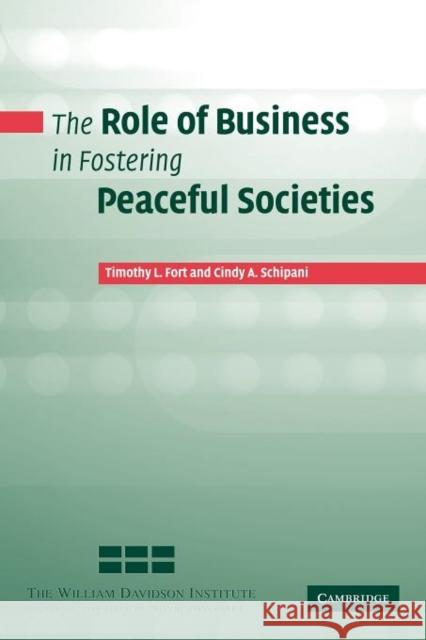 The Role of Business in Fostering Peaceful Societies Timothy L. Fort Cindy A. Schipani  9781107402591 Cambridge University Press