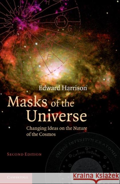 Masks of the Universe: Changing Ideas on the Nature of the Cosmos Harrison, Edward 9781107402621 Cambridge University Press