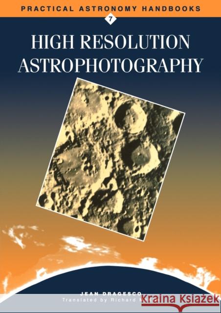 High Resolution Astrophotography Jean Dragesco Richard McKim 9781107402737 Cambridge University Press