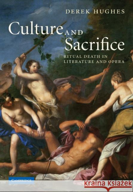 Culture and Sacrifice: Ritual Death in Literature and Opera Hughes, Derek 9781107402911