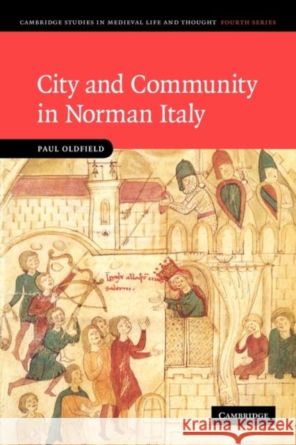 City and Community in Norman Italy Paul Oldfield 9781107403079 Cambridge University Press