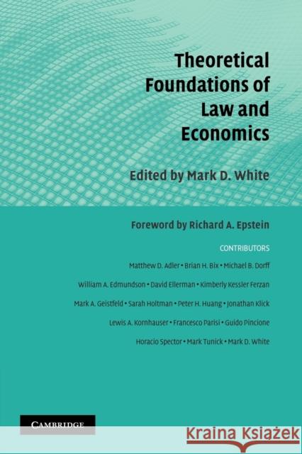 Theoretical Foundations of Law and Economics Mark D. White 9781107403192 Cambridge University Press