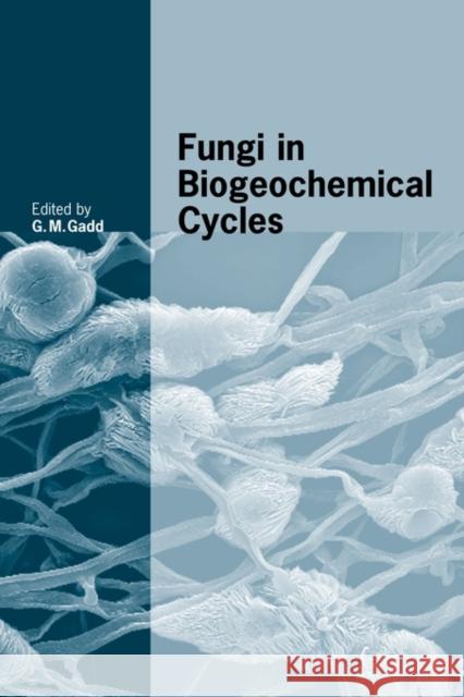 Fungi in Biogeochemical Cycles Geoffrey Michael Gadd 9781107403215 Cambridge University Press