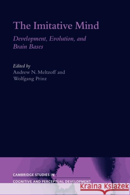 The Imitative Mind: Development, Evolution and Brain Bases Meltzoff, Andrew N. 9781107403277 Cambridge University Press
