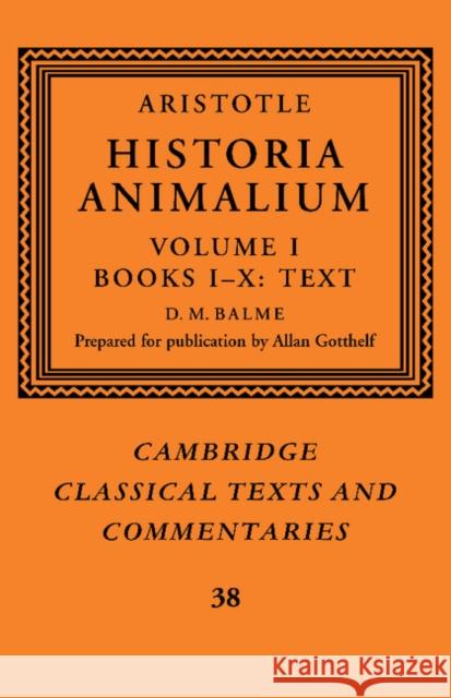 Aristotle: 'Historia Animalium': Volume 1, Books I-X: Text Aristotle                                D. M. Balme Allan Gotthelf 9781107403413 Cambridge University Press