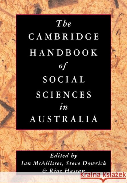The Cambridge Handbook of Social Sciences in Australia Ian McAllister Steve Dowrick Riaz Hassan 9781107403444 Cambridge University Press