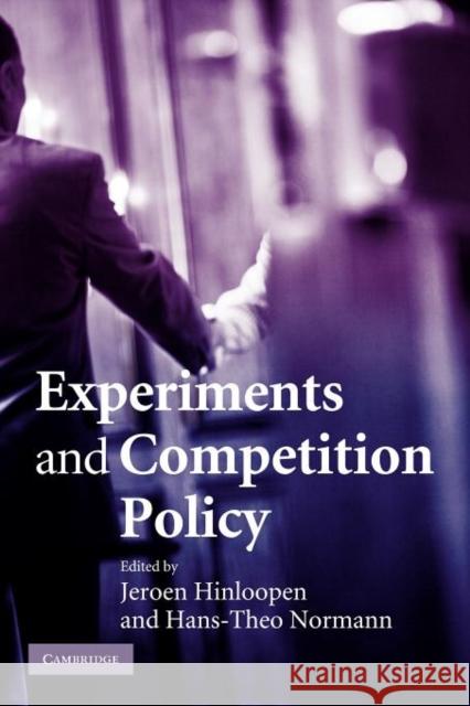 Experiments and Competition Policy Jeroen Hinloopen Hans-Theo Normann 9781107403611