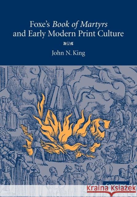 Foxe's 'Book of Martyrs' and Early Modern Print Culture John N. King 9781107403628 Cambridge University Press