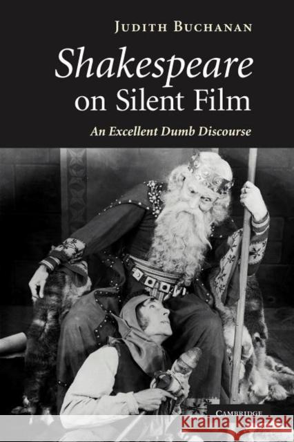 Shakespeare on Silent Film: An Excellent Dumb Discourse Buchanan, Judith 9781107403727 Cambridge University Press