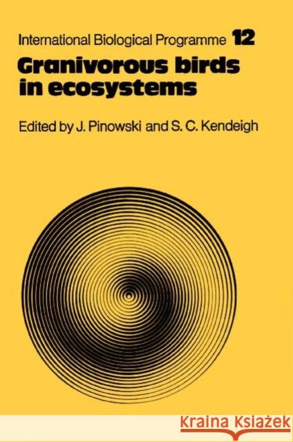 Granivorous Birds in Ecosystems: Their Evolution, Populations, Energetics, Adaptations, Impact and Control Pinowski, Jan 9781107403833 Cambridge University Press