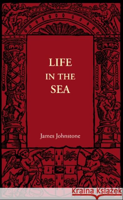 Life in the Sea James Johnstone 9781107404120