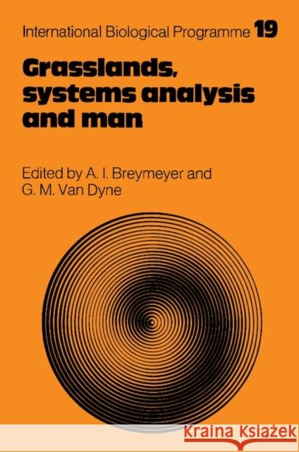 Grasslands, Systems Analysis and Man A. I. Breymeyer George M. Van Dyne 9781107404168 Cambridge University Press