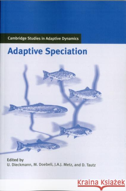 Adaptive Speciation Ulf Dieckmann Michael Doebeli Johan A. J. Metz 9781107404182