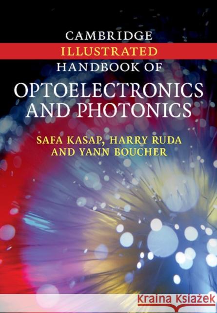 Cambridge Illustrated Handbook of Optoelectronics and Photonics Safa Kasap Harry Ruda Yann Boucher 9781107404236 Cambridge University Press