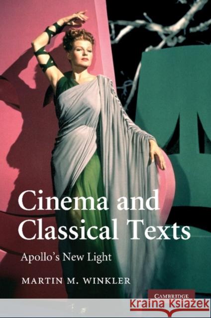 Cinema and Classical Texts: Apollo's New Light Winkler, Martin M. 9781107404366 Cambridge University Press