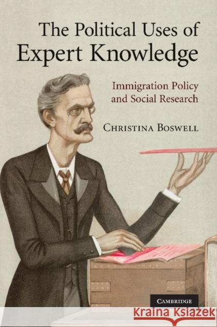 The Political Uses of Expert Knowledge: Immigration Policy and Social Research Boswell, Christina 9781107404410