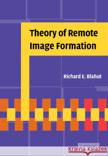 Theory of Remote Image Formation Richard E. Blahut 9781107404526