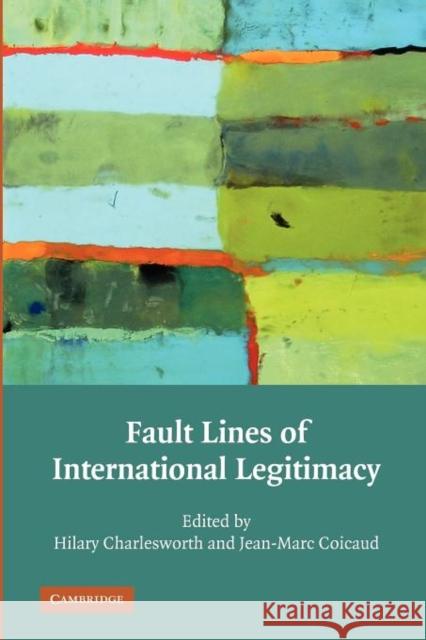 Fault Lines of International Legitimacy Hilary Charlesworth Jean-Marc Coicaud 9781107404557