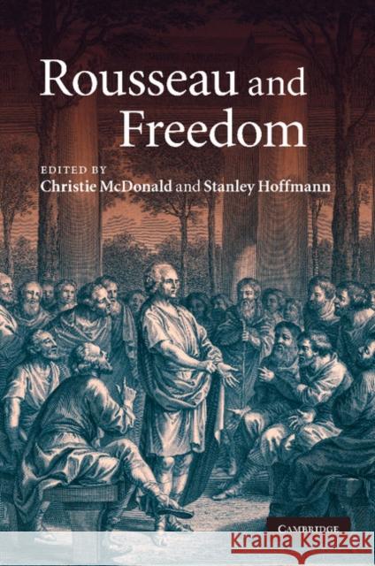 Rousseau and Freedom Christie McDonald Stanley Hoffmann 9781107404861 Cambridge University Press